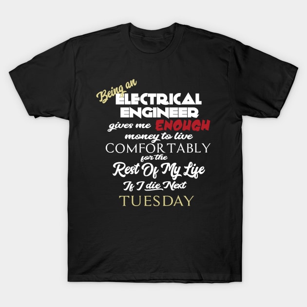 Being an electrical engineer T-Shirt by AshStore